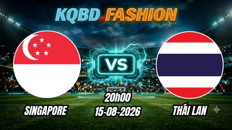 Soi kèo nhà cái trận Singapore vs Thái Lan 20h00 Ngày 15/08/2026